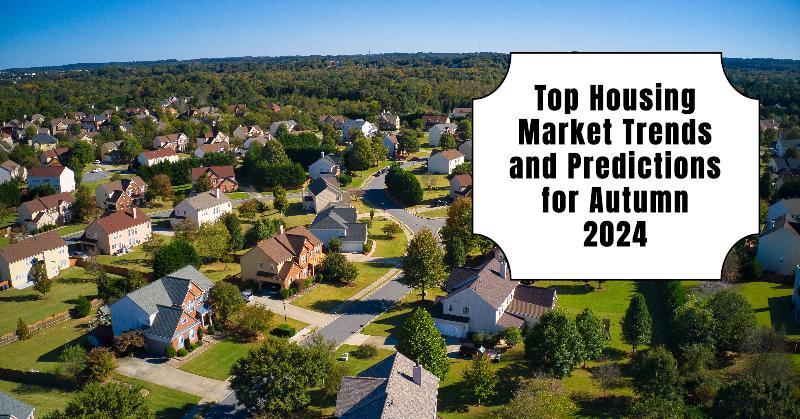 Housing Market Trends and Predictions for Autumn 2024