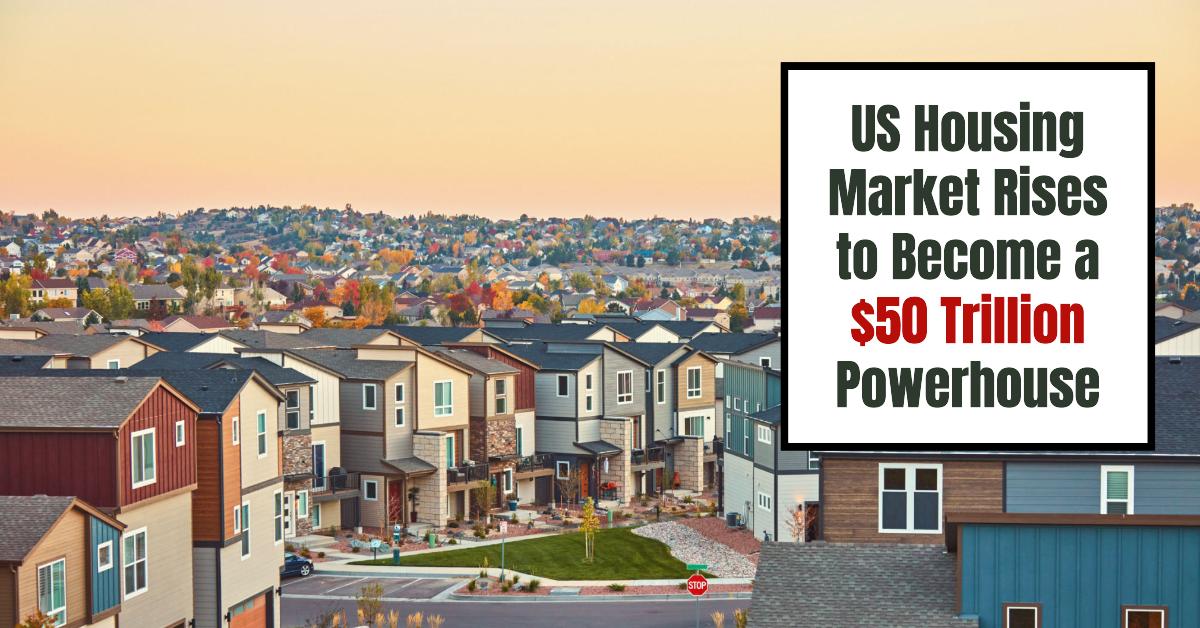 Housing Market Rises to Become a $50 Trillion Powerhouse in 2024