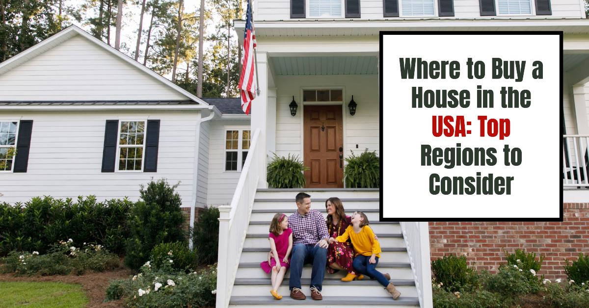 Where to Buy a House in the USA: Top Regions to Consider