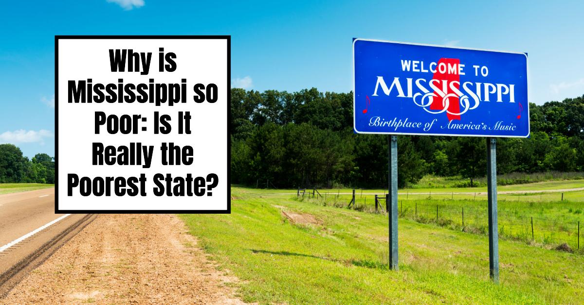 Why is Mississippi so Poor: Is It Really the Poorest State?