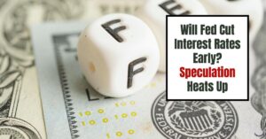 Will Fed Cut Interest Rates Early? Speculation Heats Up