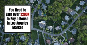 You Need to Earn Over $200K to Buy a House in Los Angeles Market