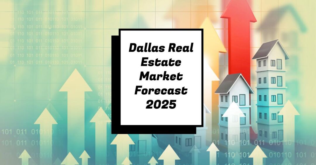 Dallas Real Estate Market Forecast 2025 2026 What To Expect