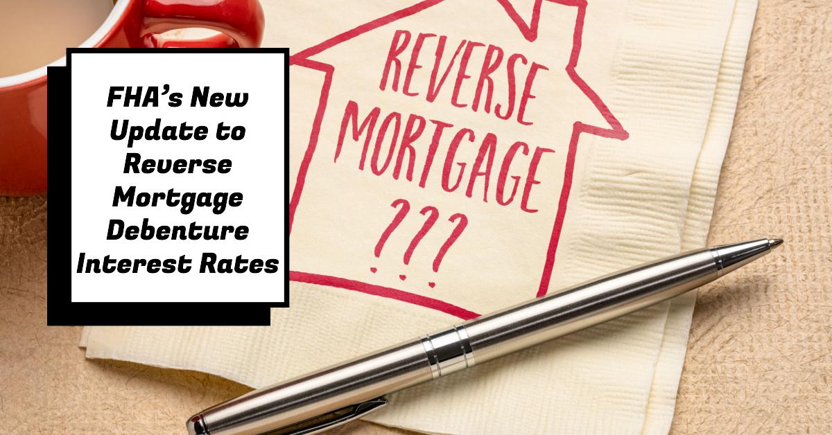 FHA’s New Update to Reverse Mortgage Debenture Interest Rates