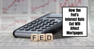 Predictions: How the Fed's Interest Rate Cut Will Affect Mortgages