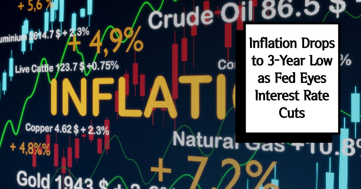 Inflation Drops to 3-Year Low as Fed Eyes Interest Rate Cuts