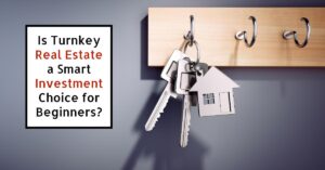 Is Turnkey Real Estate a Smart Investment Choice for Beginners?