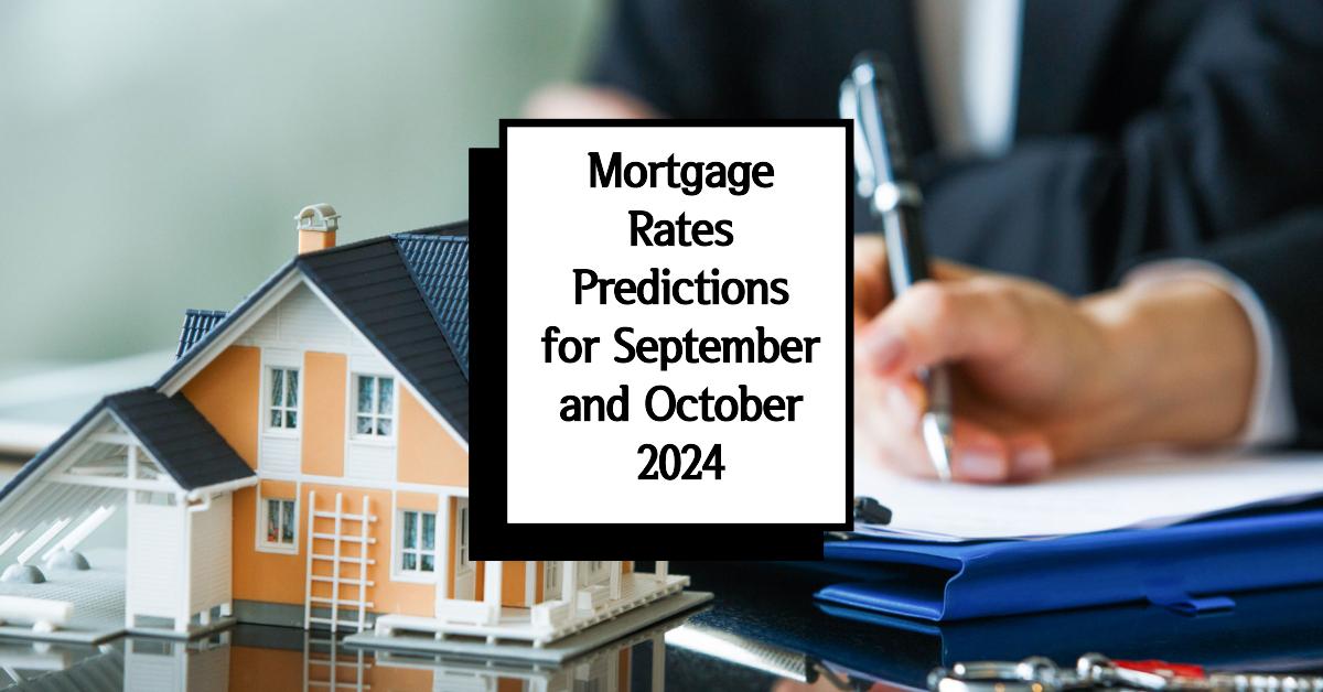 Mortgage Rates Predictions for September and October 2024