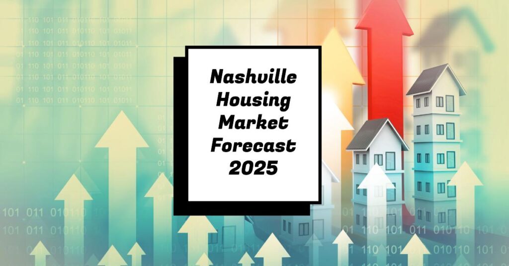 Nashville Housing Market Forecast 2025 What to Expect