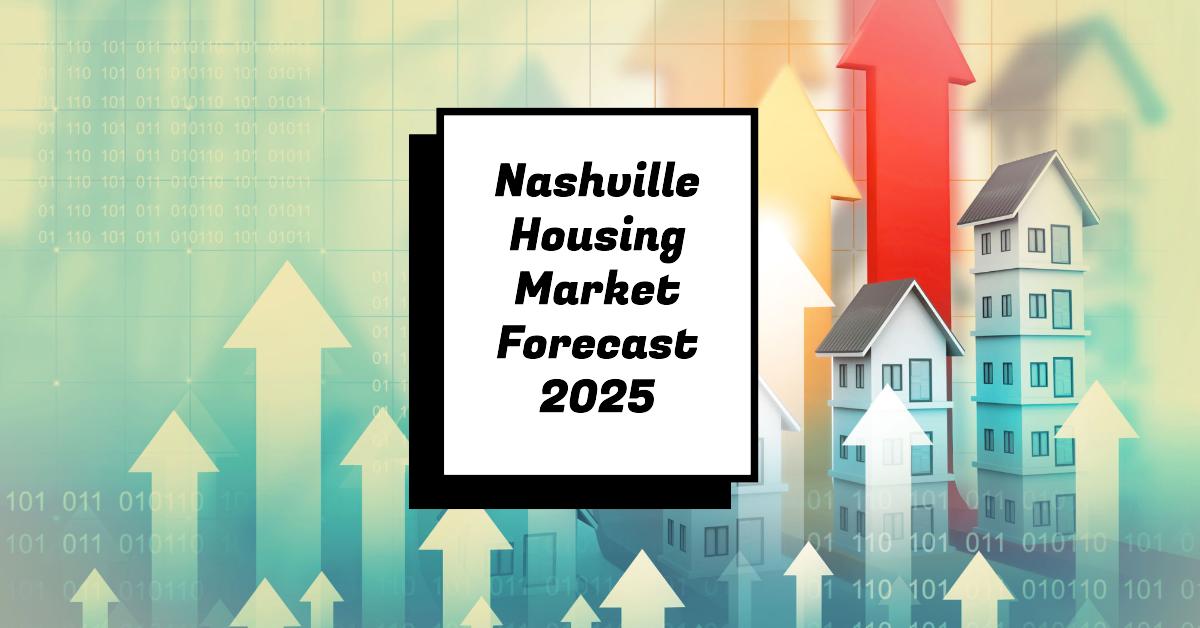 Nashville Housing Market Forecast 2025: What to Expect