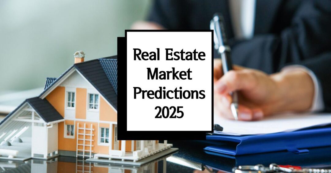 Real Estate Market Predictions 2025 What to Expect