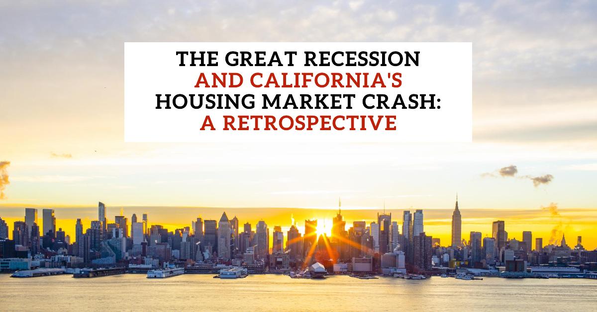 The Great Recession and California’s Housing Market Crash: A Retrospective