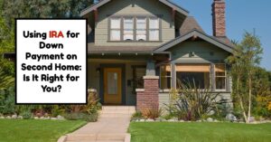 Using IRA for Down Payment on Second Home