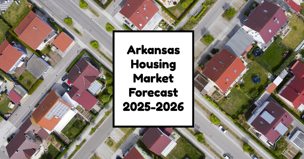 Arkansas Housing Market Forecast 2025-2026: Insights for Buyers