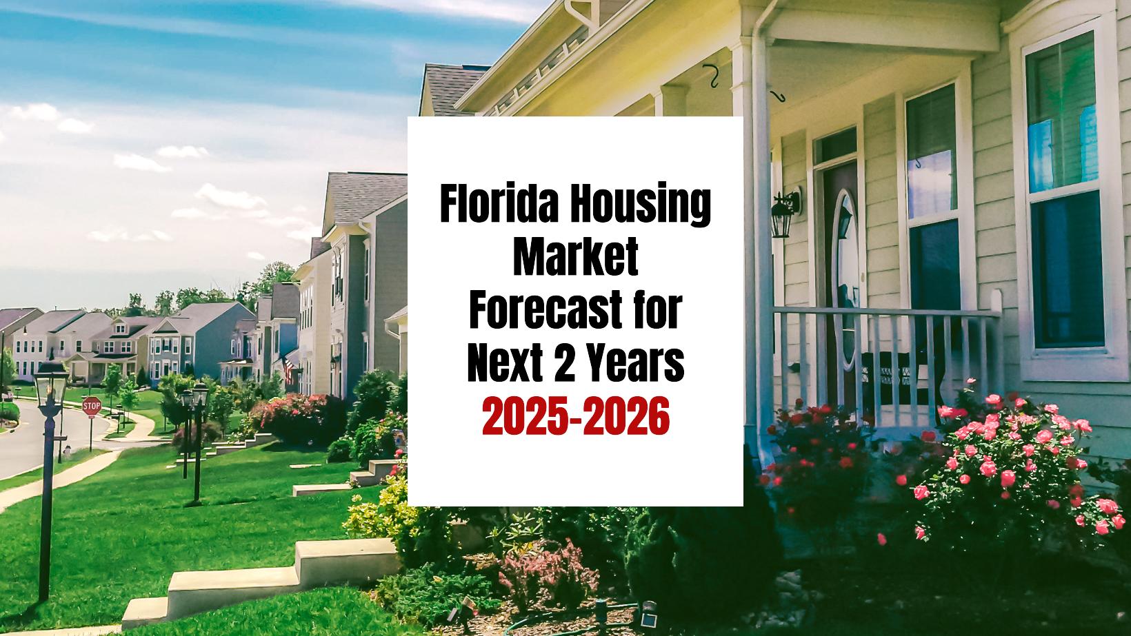 Florida Housing Market Forecast for Next 2 Years 20252026