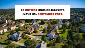 20 Hottest Housing Markets in the US - September 2024