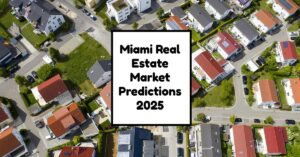 Miami Real Estate Market Predictions 2025: Insights for Buyers