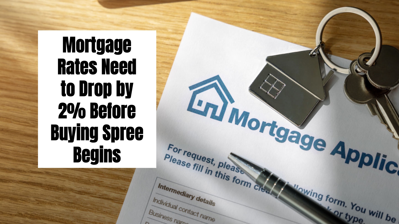 Mortgage Rates Need to Drop by 2% Before Buying Spree Begins