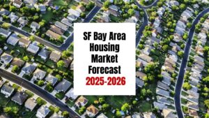 Bay Area Housing Market Forecast for Next 2 Years: 2025-2026