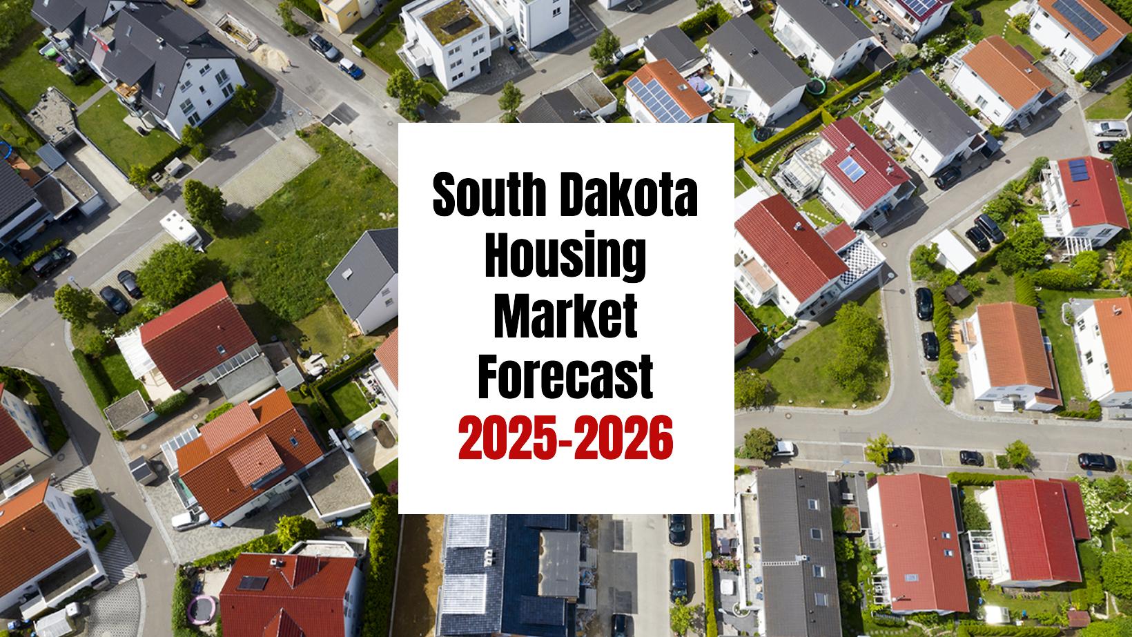 South Dakota Housing Market: Trends and Forecast 2025-2026