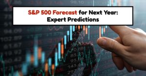 S&P 500 Forecast for the Next Year: What to Expect in 2025?