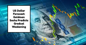 US Dollar Forecast: Goldman Sachs Predicts Gradual Weakening