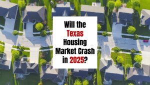 Will the Texas Housing Market Crash in 2025?