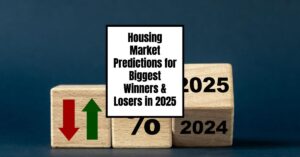 Housing Market Predictions for Biggest Winners & Losers in 2025