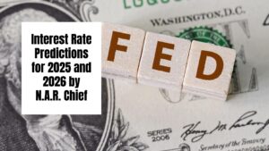 Interest Rate Predictions for 2025 and 2026 by NAR Chief