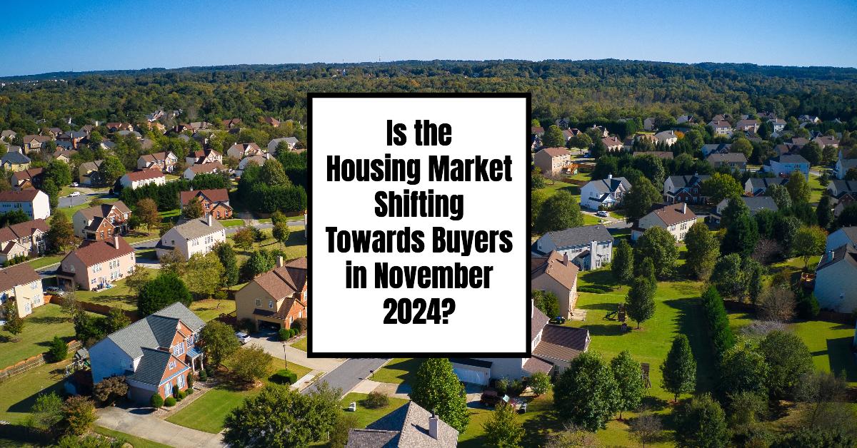 Is the Housing Market Shifting Towards Buyers in November 2024?