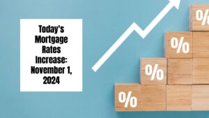 Today's Mortgage Rates Increase: November 1, 2024