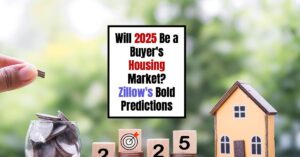 Will 2025 Be a Buyer's Housing Market? Zillow's Bold Predictions