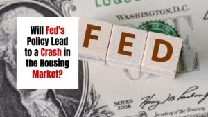 Will Fed's Policy Lead to a Crash in the Housing Market?