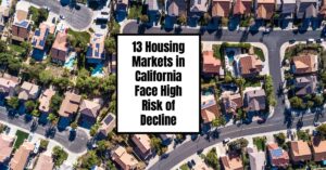 13 Housing Markets in California Face High Risk of Decline