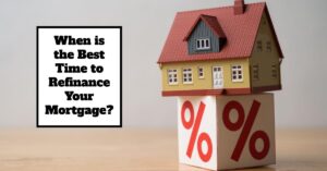 Best Time to Refinance Your Mortgage: Expert Insights