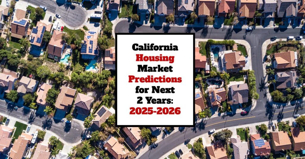 California Housing Market Predictions for Next 2 Years 20252026