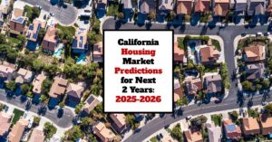 California Housing Market Predictions for Next 2 Years: 2025-2026