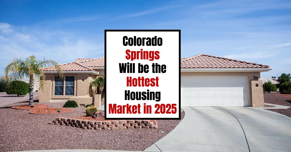 Colorado Springs Will be the Hottest Housing Market in 2025