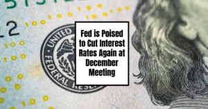 Fed is Poised to Cut Interest Rates Again at December Meeting