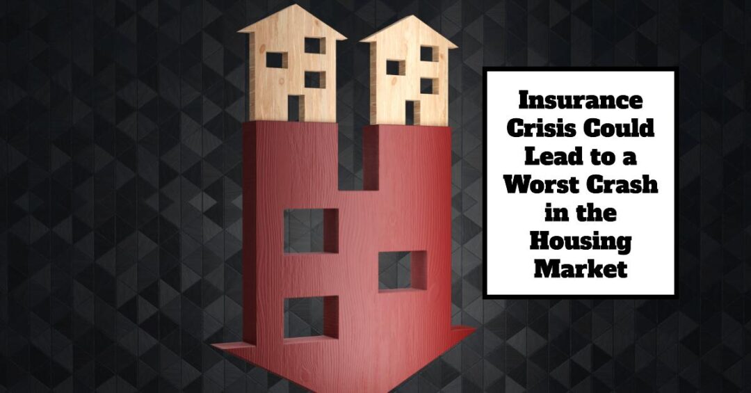 Insurance Crisis Could Lead to a Worst Crash in the Housing Market