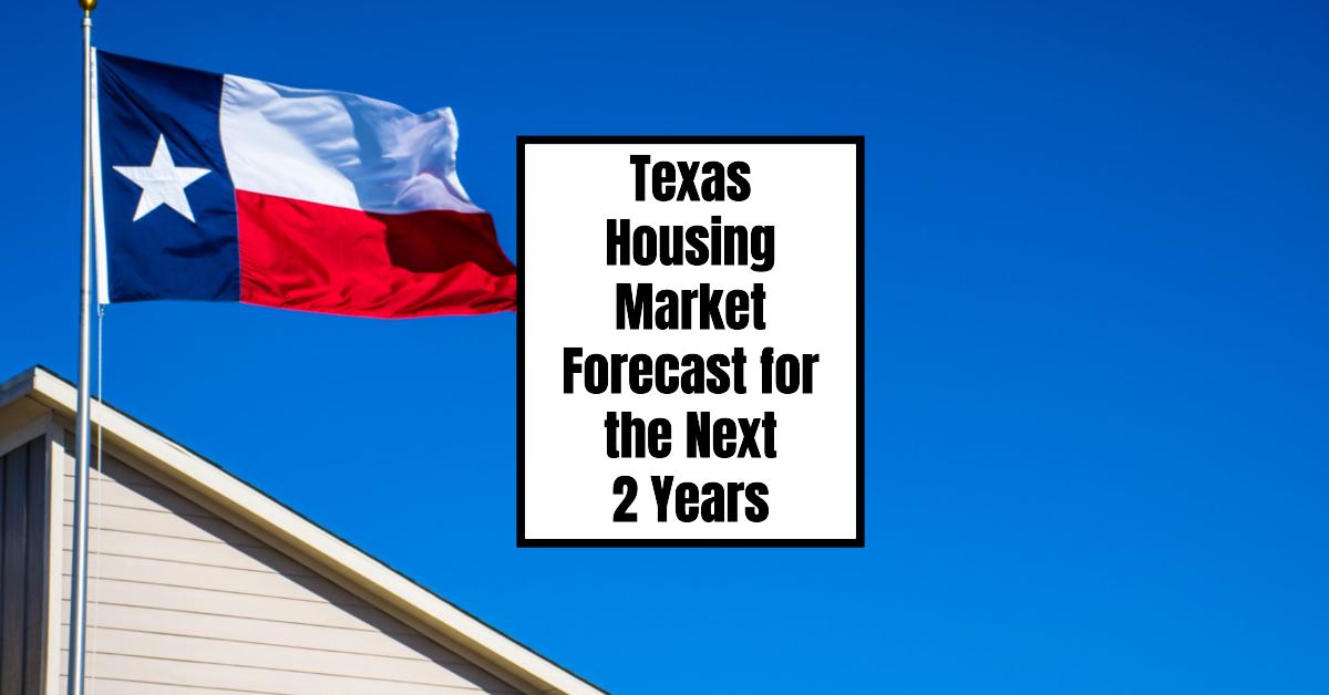 Texas Housing Market Forecast for the Next 2 Years