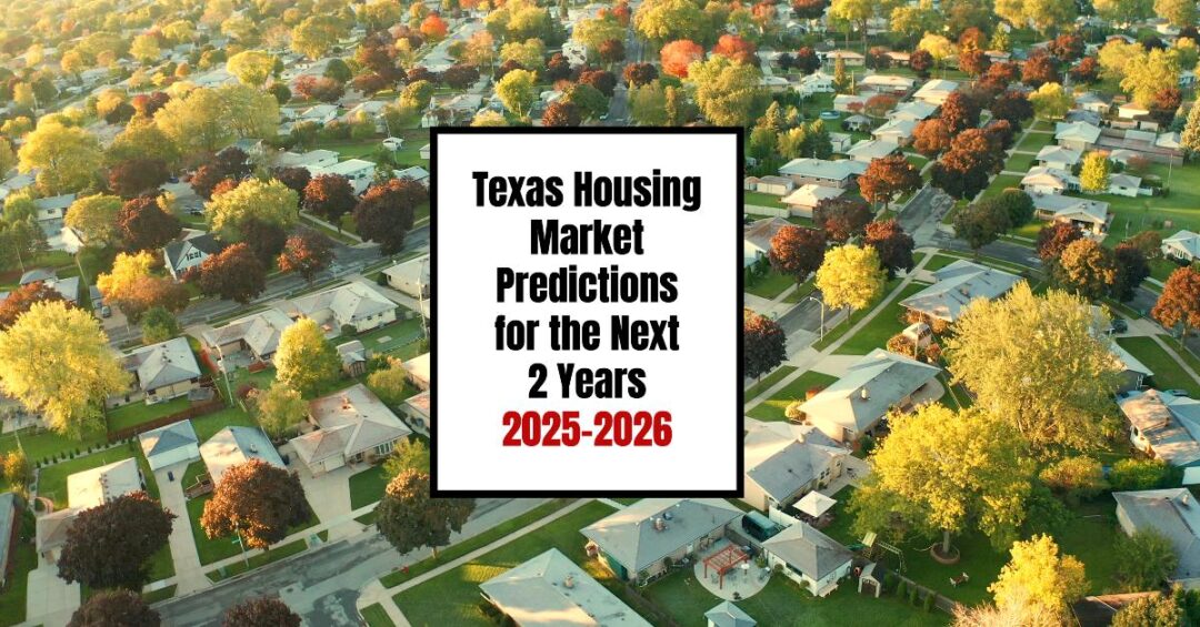 Texas Housing Market Predictions for Next 2 Years 20252026