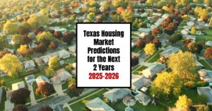 Texas Housing Market Predictions for the Next 2 Years: 2025-2026