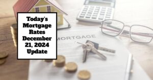 Today's Mortgage Rates Trends – December 21, 2024 Update