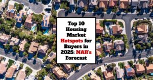 Top 10 Housing Market Hotspots for Buyers in 2025: NAR's Forecast