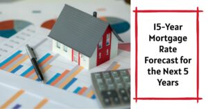 15-Year Mortgage Rate Forecast for the Next 5 Years