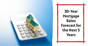 30-Year Mortgage Rates Forecast for the Next 5 Years