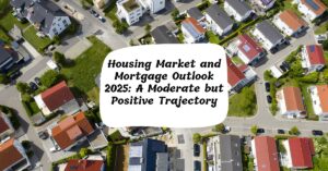 Housing Market and Mortgage Outlook January 2025: A Positive Trajectory