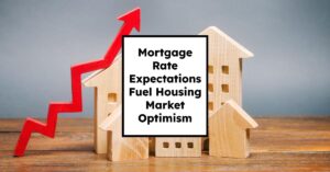 Mortgage Rate Expectations Fuel Housing Market Optimism