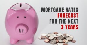 Mortgage Rates Forecast for the Next 3 Years: 2025-2027